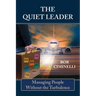 The Quiet Leader: Managing People Without the Turbulence