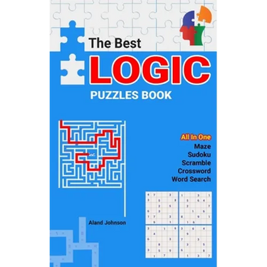 The Best Logic Puzzles Book: All In One Sudoku, Scramble, Word Search, Crossword, Maze