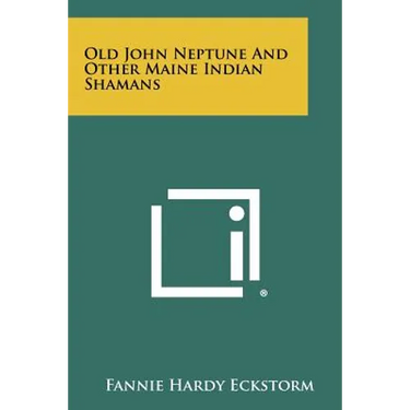 Old John Neptune And Other Maine Indian Shamans