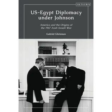 Us-Egypt Diplomacy Under Johnson: Nasser, Komer, and the Limits of Personal Diplomacy