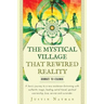 The Mystical Village That Rewired Reality