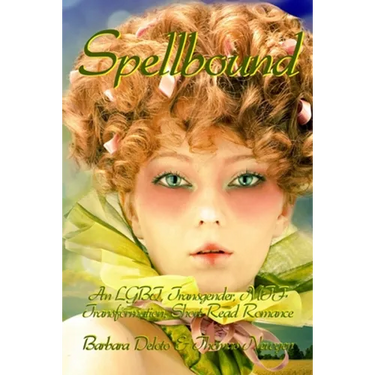 Spellbound: An LGBT, Transgender, MTF Transformation, Short-Read Romance