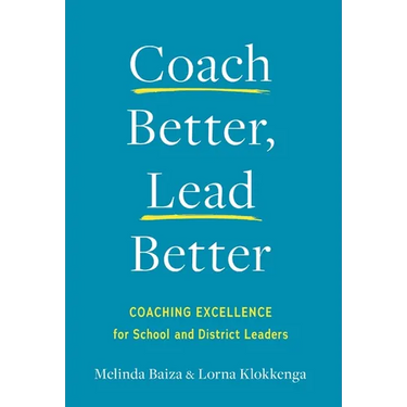 Coach Better, Lead Better: Coaching Excellence for School and District Leaders