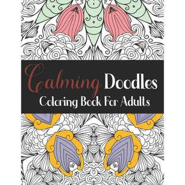 Calming Doodles: Coloring Book For Adults: AntiStress Mandalas Coloring Book - Stress Relieving Mandala Designs for Adults - Relaxation