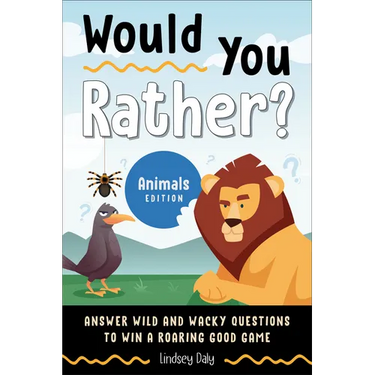 Would You Rather? Animals Edition: Answer Wild and Wacky Questions to Win a Roaring Good Game