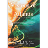 Visions of Atlantis: Reclaiming our Lost Ancient Legacy