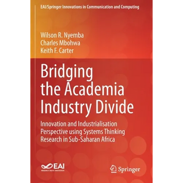 Bridging the Academia Industry Divide: Innovation and Industrialisation Perspective Using Systems Thinking Research in Sub-Saharan Africa