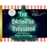 The Enchanted Evergreen: A Story of Christmas Magic