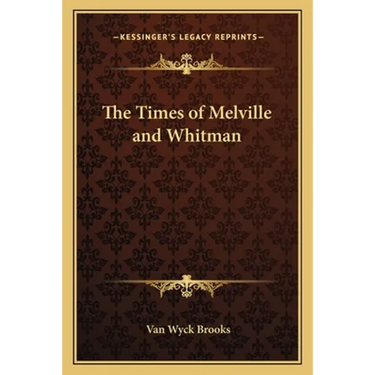 The Times of Melville and Whitman