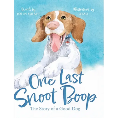 One Last Snoot Boop: The Story of a Good Dog