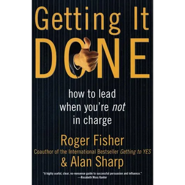 Getting It Done: How to Lead When You're Not in Charge