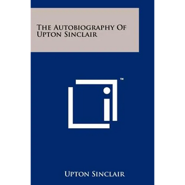 The Autobiography Of Upton Sinclair