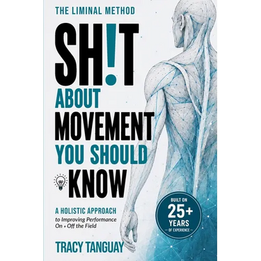 Sh!t About Movement You Should Know: a holistic approach to improving performance on + off the field