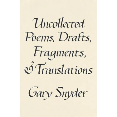 Uncollected Poems, Drafts, Fragments, and Translations