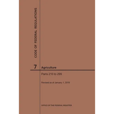 Code of Federal Regulations Title 7, Agriculture, Parts 210-299, 2019