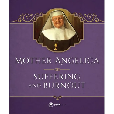 Mother Angelica on Suffering and Burnout