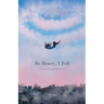 So Heavy, I Fell: A Journey Through Wanderland