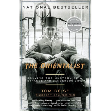 The Orientalist: Solving the Mystery of a Strange and Dangerous Life