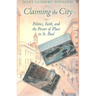 Claiming the City: Politics, Faith, and the Power of Place in St. Paul
