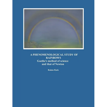 A Phenomenological Study of Rainbows: Goethe's method of science and that of Newton