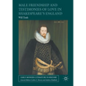 Male Friendship and Testimonies of Love in Shakespeare's England