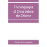 The languages of China before the Chinese: researches on the languages spoken by the pre-Chinese races of China proper previously to the Chinese occup