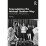 Improvisation the Michael Chekhov Way: Active Exploration of Acting Techniques