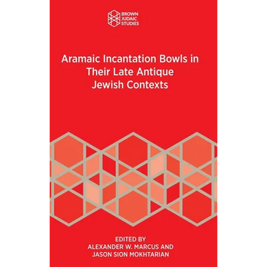 Aramaic Incantation Bowls in Their Late Antique Jewish Contexts