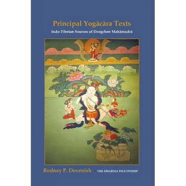 Yogacara Texts: Indo-Tibetan Sources of Dzogchen Mahamudra