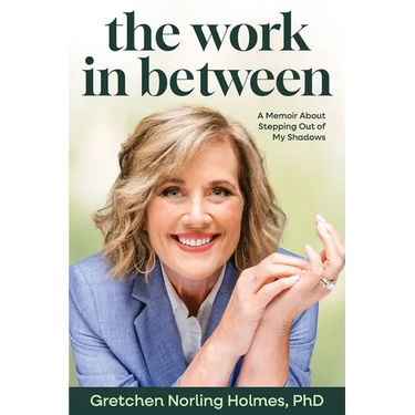 The Work in Between: A Memoir About Stepping Out of My Shadows