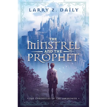 The Minstrel and the Prophet: Book One of the Chronicles of the Lawbreaker