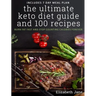 The Ultimate Keto Diet Guide & 100 Recipes: Burn Fat Fast & Stop Counting Calories Forever