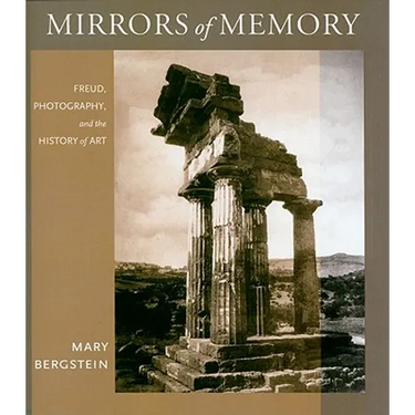 Mirrors of Memory: Freud, Photography, and the History of Art