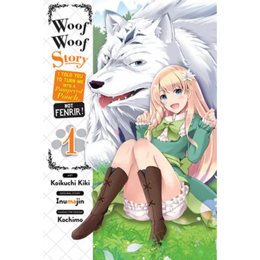 Woof Woof Story: I Told You to Turn Me Into a Pampered Pooch, Not Fenrir!, Vol. 1 (Manga): Volume 1