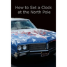 How to Set a Clock at the North Pole: Volume IX of The Travels of Senator and Wendy V