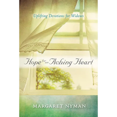 Hope for an Aching Heart: Uplifting Devotions for Widows