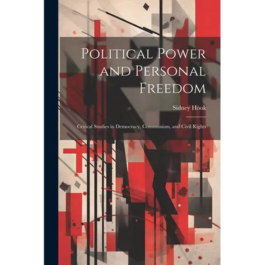 Political Power and Personal Freedom: Critical Studies in Democracy, Communism, and Civil Rights