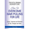 Trichotillomania Disorder Cure: How To Stop Hair Pulling For Life