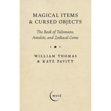 Magical Items & Cursed Objects: The Book of Talismans, Amulets, and Zodiacal Gems