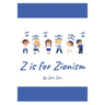Z is for Zionism: Introduce your child to the true, inspiring history of Israel and the Jewish people