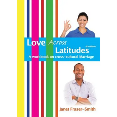 Love Across Latitudes: A Workbook on Cross-cultural Marriage