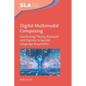 Digital Multimodal Composing: Connecting Theory, Research and Practice in Second Language Acquisition