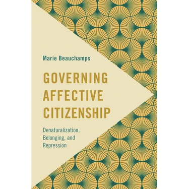Governing Affective Citizenship: Denaturalization, Belonging, and Repression