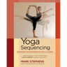 Yoga Sequencing: Designing Transformative Yoga Classes