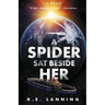 A Spider Sat Beside Her: The Melt Trilogy - Book One
