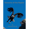 Seasons of the Raptor: One Year Photographing Colorado's Raptors