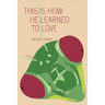 This Is How He Learned To Love