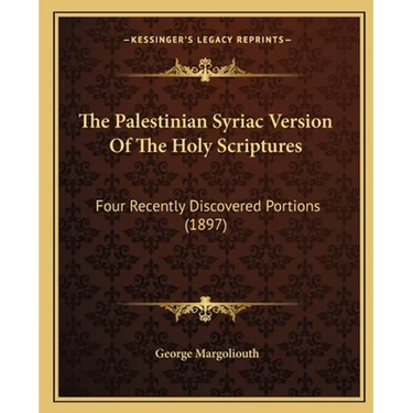 The Palestinian Syriac Version Of The Holy Scriptures: Four Recently Discovered Portions (1897)