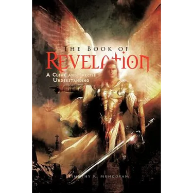 The Book of Revelation: A Clear and Precise Understanding
