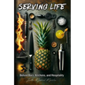 Serving Life: Behind Bars, Kitchens, and Hospitality